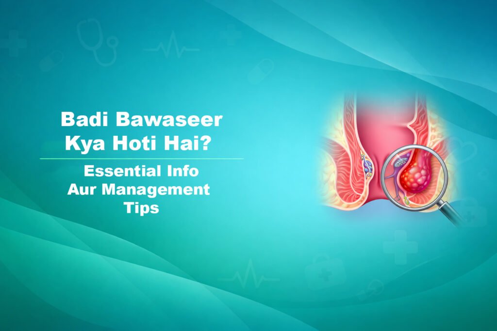 Badi Bawaseer Kya Hoti Hai? Essential Info aur Management Tips